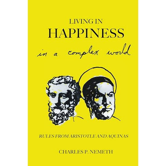 Pre-Owned Living in Happiness in a Complex World: Rules from Aristotle and Aquinas (Anthem Studies in Law, Ethics and Jurisprudence) Paperback