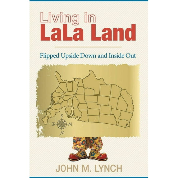 Living in LaLa Land: Flipped Upside Down and Inside Out (Paperback)