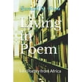 thumbnail image 1 of Living in Poem: Living in Poem: Life Poetry from Africa (Paperback), 1 of 1