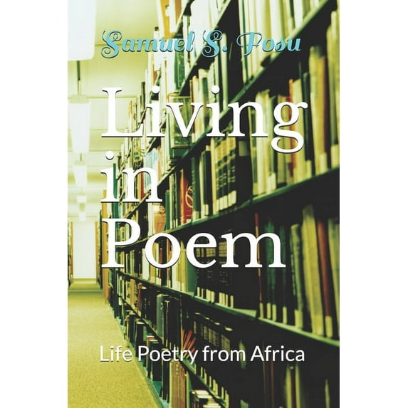 Living in Poem: Living in Poem: Life Poetry from Africa (Paperback)
