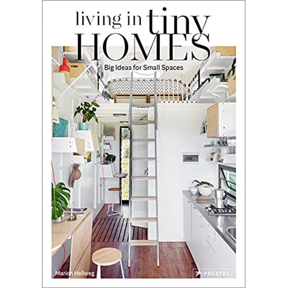 Pre-Owned Living in Tiny Homes: Big Ideas for Small Spaces (Hardcover) 3791387618 9783791387611