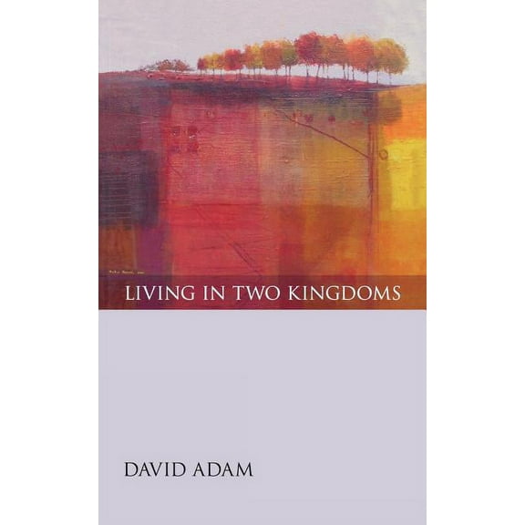 Living in Two Kingdoms, (Paperback)
