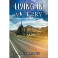 thumbnail image 1 of Living in Victory: The Journey from Where I Am to Where He Wants Me to Be (Paperback), 1 of 1