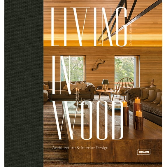 Living in Wood: Architecture & Interior Design (Hardcover)