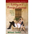 thumbnail image 1 of Living in a Foreign Language: A Memoir of Food, Wine, and Love in Italy, (Paperback), 1 of 1