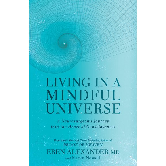 Pre-Owned Living in a Mindful Universe: A Neurosurgeon's Journey Into the Heart of Consciousness (Hardcover) 1635650321 9781635650327