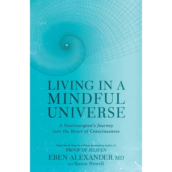 Living in a Mindful Universe: A Neurosurgeon's Journey Into the Heart of Consciousness (Hardcover)