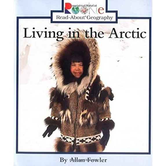 Pre-Owned Living in the Arctic (Rookie Read-About Geography: Peoples and Places) (Paperback) 0516270842 9780516270845