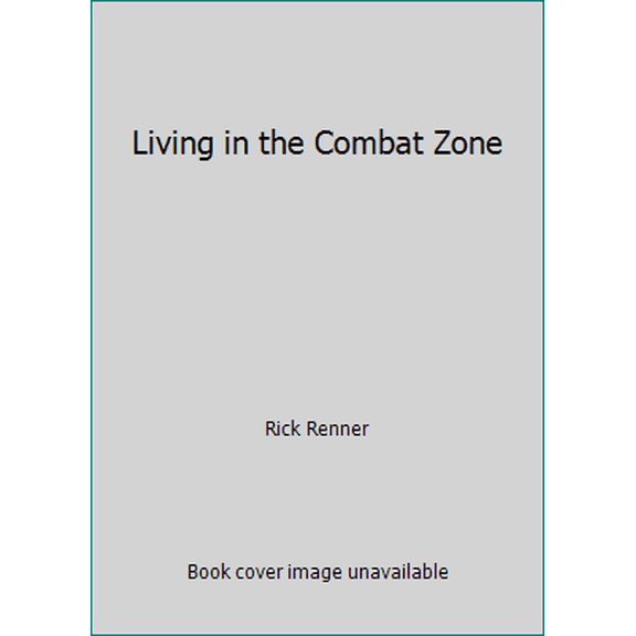 Pre-Owned Living in the Combat Zone (Paperback) 0962143618 9780962143618