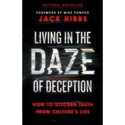 Living in the Daze of Deception How to Discern Truth from Cultures Lies Paperback