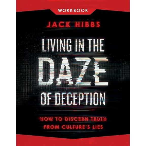 Living in the Daze of Deception Workbook: How to Discern Truth from Culture's Lies, (Paperback)