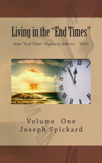 Living in the End Times: Living in the "End Times": How "End Time" Bible Prophecy Affects... YOU! (Paperback)