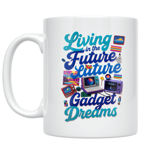 Living in the Future Gadget Dreams - Tech Enthusiast - 11 oz Ceramic Coffee Mug