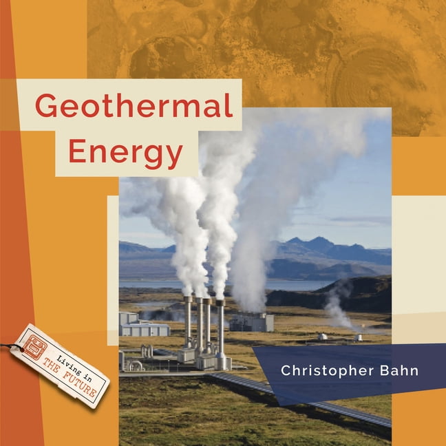 Living in the Future Geothermal Energy, (Hardcover)