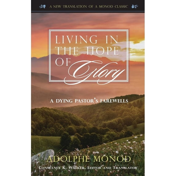 Living in the Hope of Glory: A Dying Pastor's Farewells, (Paperback)