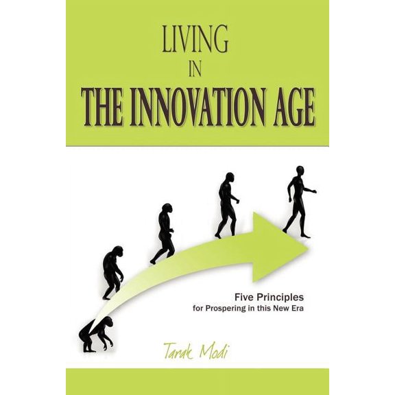 Living in the Innovation Age: Five Principles for Prospering in this New Era (Paperback)