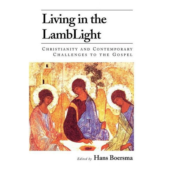 Living in the Lamblight: Christianity and Contemporary Challenges to the Gospel (Paperback) by Hans Boersma