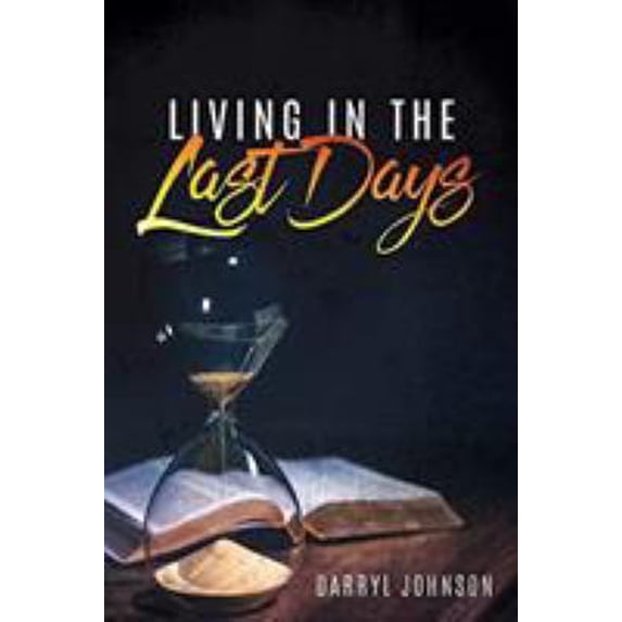 Pre-Owned Living in the Last Days 9781545671863 Used