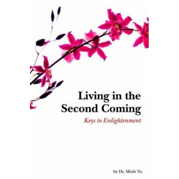 Pre-Owned Living in the Second Coming: Keys to Enlightenment (Paperback) 1420824953 9781420824957
