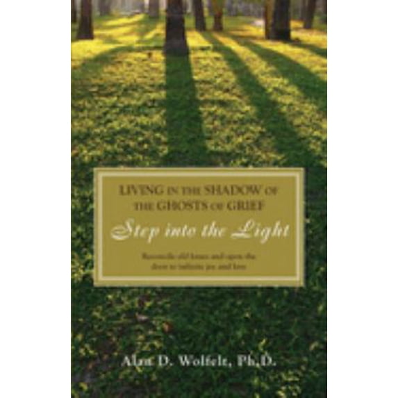 Pre-Owned Living in the Shadow of the Ghosts of Grief: Step Into the Light (Paperback) 1879651513 9781879651517