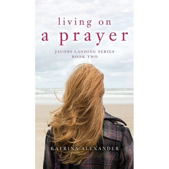 Living on a Prayer: Jacobs Landing Series: Book Two, (Hardcover)
