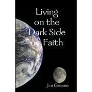 Living on the Dark Side of Faith, Paperback