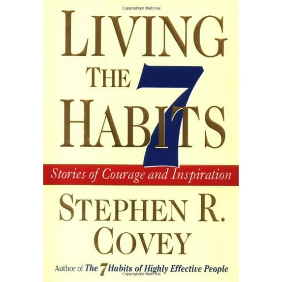 Pre-Owned Living the 7 Habits: Stories of Courage and Inspiration (Hardcover) 0684846640 9780684846644