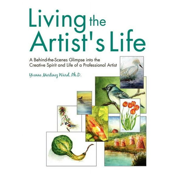 Living the Artist's Life: A Behind-The-Scenes Glimpse Into the Creative Spirit and Life of a Professional Artist