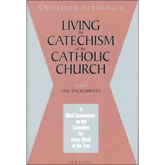 Pre-Owned Living the Catechism of the Catholic Church: A Brief Commentary on the Catechism for Every Week of the Year: The Sacraments Volume 2 (Paperback) 0898707277 9780898707274