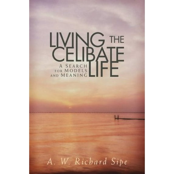 Pre-Owned Living the Celibate Life: A Search for Models and Meaning (Paperback) 0764810987 9780764810985