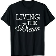 Living the Dream Good Life T-shirt