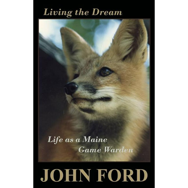 Living the Dream : Life as a Maine Game Warden (Paperback)