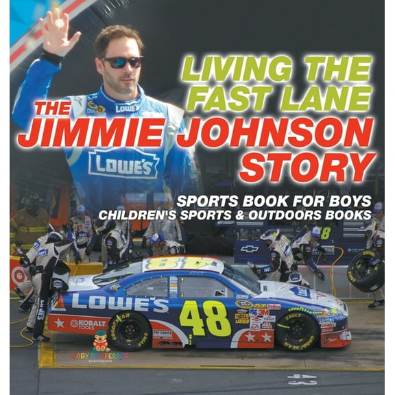 Living the Fast Lane: The Jimmie Johnson Story - Sports Book for Boys Children's Sports & Outdoors Books, (Hardcover)