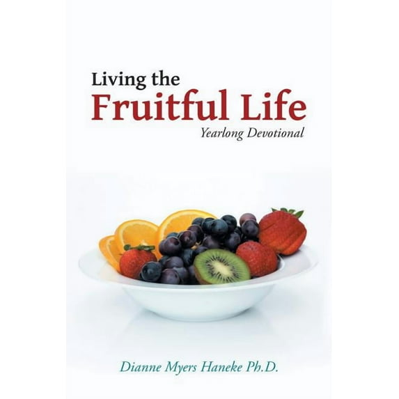 Living the Fruitful Life : Yearlong Devotional