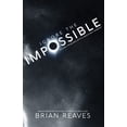 thumbnail image 1 of Living the Impossible Life Ignore the Impossible: Solving Problems With A Magician's Mindset, (Paperback), 1 of 1