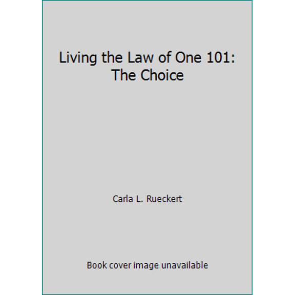 Pre-Owned Living the Law of One 101: The Choice (Paperback) 0945007213 9780945007210