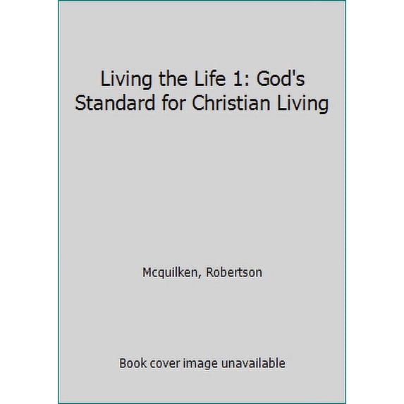 Pre-Owned Living the Life 1: God's Standard for Christian Living 1415869863 (Paperback - Used)