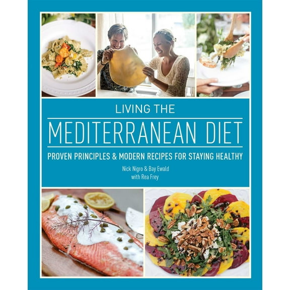 Living the Mediterranean Diet : Proven Principles and Modern Recipes for Staying Healthy (Paperback)