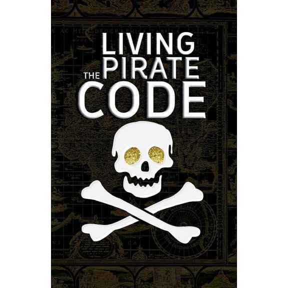 Living the Pirate Code: The World's Greatest Pirates, (Paperback)