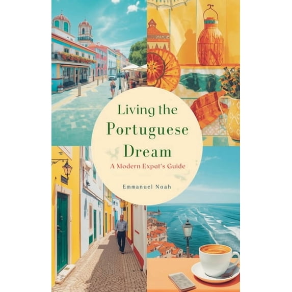 Living the Portuguese Dream: A Modern Expat's Guide, (Paperback)