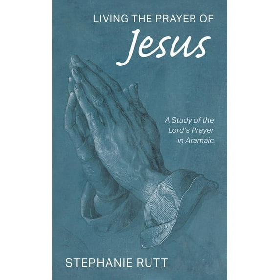 Living the Prayer of Jesus (Hardcover)