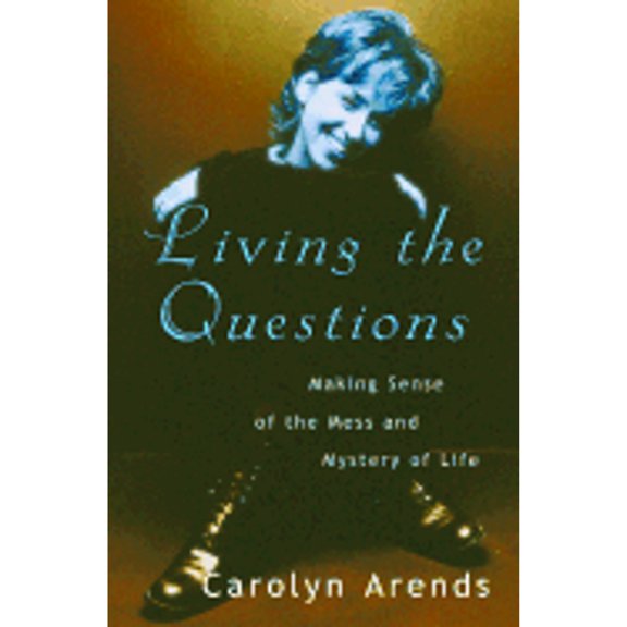 Pre-Owned Living the Questions: Making Sense of the Mess and Mystery of Life Paperback