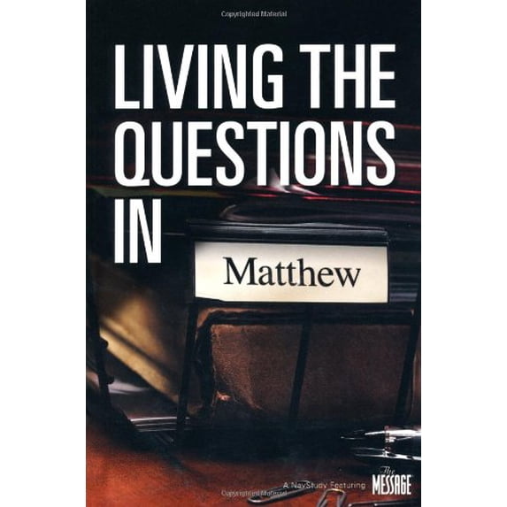 Pre-Owned Living The Questions In Matthew: A NavStudy Featuring The Message (Paperback) 1576838331 9781576838334