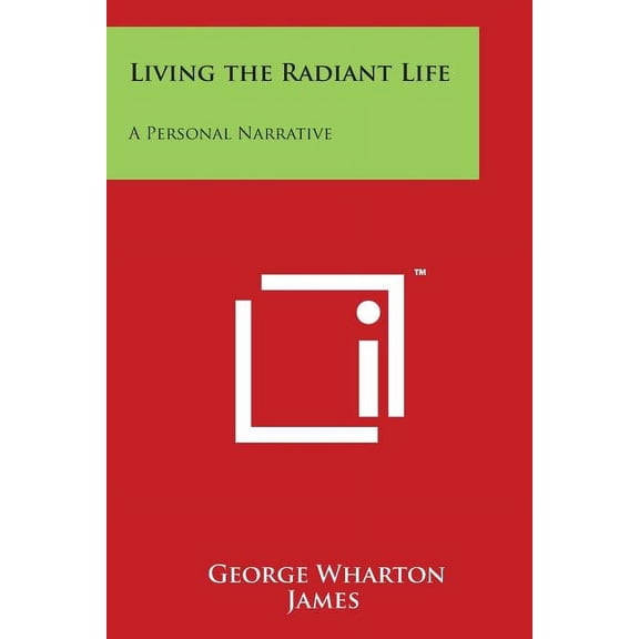 Living the Radiant Life: A Personal Narrative, (Paperback)