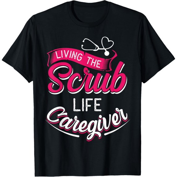 Living the Scrub Life Caregiver Funny Caregiver Gifts T-ShirtMen and women can wear, black T-shirts, gifts. Age: M,L,XL 2XL, 3XL, 397XL