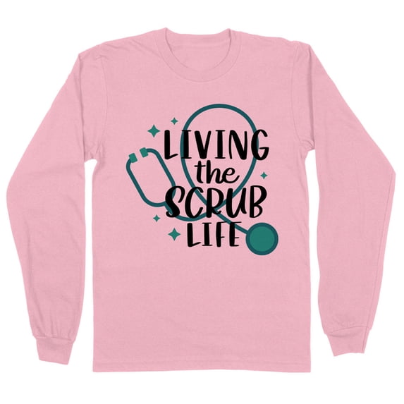 Living the Scrub Life Long Sleeve Shirt Unisex Large Pink