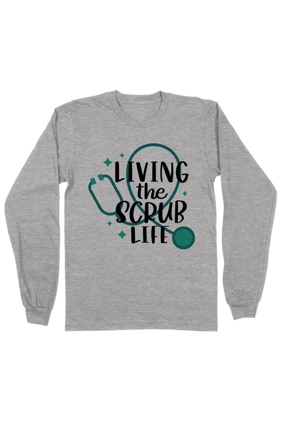Living the Scrub Life Long Sleeve Shirt Unisex Medium Grey