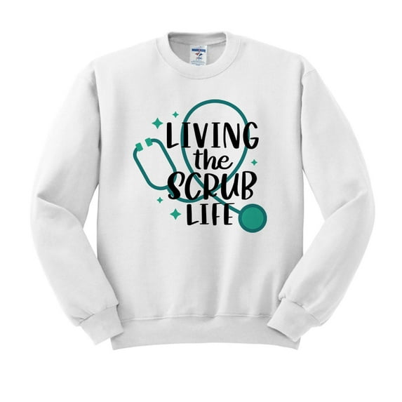 Living the Scrub Life Sweatshirt Unisex Large White