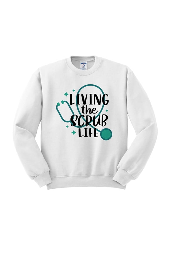 Living the Scrub Life Sweatshirt Unisex Large White