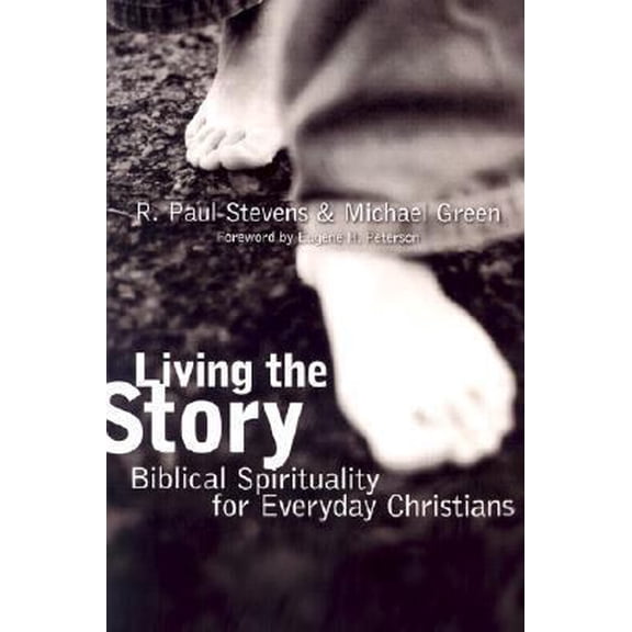 Pre-Owned Living the Story: Biblical Spirituality for Everyday Christians (Hardcover) 1573832553 9781573832557